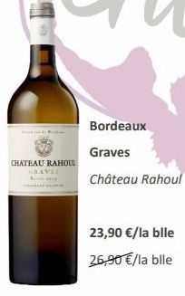 CHATEAU RAHOUL  GRAVES  Bordeaux  Graves  Château Rahoul  23,90 €/la blle  26,90 €/la blle 