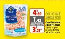 crevettes nature  salades & pe  sans  4.69 origine  amerique du sud  1.42 cheese crevettes nature cam fost l'assiette bleue salades & apres le sachet de 100 soit le kilo: 46,50 €  3.27 