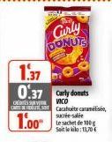 Curly DONUTS  1.37  0.37 Carly donats  CREDES SOVVICO  CAT Carahut carameli  1.00  sure-sale  le sachet de 100 g Sait le kilo:13,70 € 