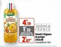 cindera v blegumes du pomager  4.19  transformé en  1.32 france  con velouté a légumes  2.87  du potager la bouteille de 1 