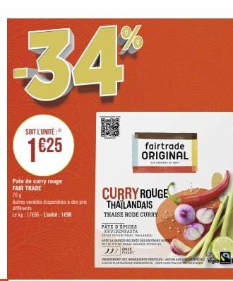 34*  SOIT L'UNITÉ:"  1€25  Pate de curry rouge  FAIR TRADE  70 g  Autres variélés disponibles à des prix différents  Le kg 17685-L'unité: 1690  Pap  CURRY ROUGE THAILANDAIS  THAISE RODE CURRY  PÂTE D'