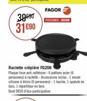 3990 31690  FAGOR  PUISSANCE: BOOW  Raclette crépière FG206  Plaque lisse anti-adhésive-6 polonsacier (6 personnes) à raclette - Accessoires inclus: 1 moule  silicone à blinis (6 personnes)- 1 louche,