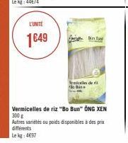 L'UNITÉ  1€49  Bin  calles de ril Bi  Vermicelles de riz "Bo Bun" ÔNG XEN 300 g  Autres variétés ou poids disponibles à des prix  différents Lekg: 4697 