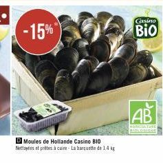 -15%  D Moules de Hollande Casino BIO Nettoyées et prêtes à cuire- La banquette de 1,4 kg  Casino  Bio  AB  AGRICULTURE BIOLOGIQUE 