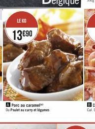 LE KG  13€90  Porc au caramel  Ou Poulet au curry et légumes 