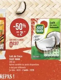 -50% se2eⓡ  soit par 2 lunite  0697  lait de coco suzi wan  200 ml  autres varietes du poids disponibles  à des prix différents  le litre: 6645 l'unité: 1€29  suzi wan  200 ml  file  lait de coco. kok