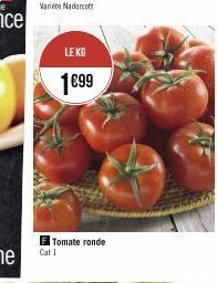 Cat 1  Tomate ronde  LE KG  1€99 