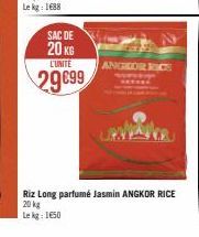 SAC DE  20 KG  L'UNITE  29€99  ANGEOR RICE  Riz Long parfumé Jasmin ANGKOR RICE 20 kg  Lekg: 1650 