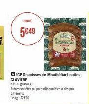 L'UNITE  5€49  A IGP Saucisses de Montbéliard cuites CLAVIERE  5x90 g (450 g)  Autres variétés ou poids disponibles à des prix différents Lekg: 12€20  Balm SISSES DE MONTAND 