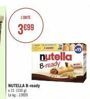 L'UNITE  3€99  NUTELLA B-ready  x 15 (330 g) Le kg: 12€09  nutella B-ready  15 