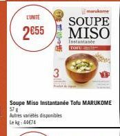L'UNITÉ  2€55  z] 2  Sli  3  Soupe Miso Instantanée Tofu MARUKOME 57 % Autres variétés disponibles  Lekg: 46€74 