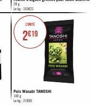 L'UNITE  2019  TANOSHI  JARGH  Pois Wasabi TANOSHI 100 g Le kg 21€90  POIS WASABI 