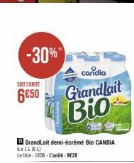 -30%  SOIT L'UNITÉ  6€50  candia  Grandlait  Bio  B GrandLait demi-écrémé Bio CANDIA 6xIL (6L)  Le litre: 1608-L'unité: 9€28 