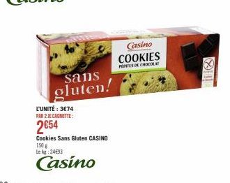 L'UNITÉ: 3€74  PAR 2 JE CAGNOTTE:  2654  sans gluten!  Casino  COOKIES  PEPITES DE CHOCOLAT 