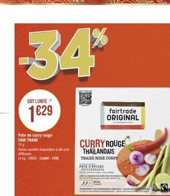 SOIT L'UNITÉ:  1€29  Pate de curry rouge  FAIR TRADE  70 g  Autres variélés disponibles à des prix différents  Le kg 18643-L'unité : 1695  34  Pap  1%  CURRY ROUGE THAILANDAIS  THAISE RODE CURRY  PÂTE