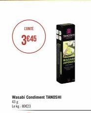 L'UNITÉ  3€45  Wasabi Condiment TANOSHI 43 g Lekg:80€23  SANDSH  WASA ASAR JAPORAS  