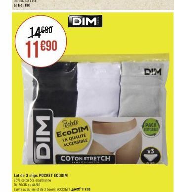 14690 11€90  DIM  DIM  Pockets ECODIM LA QUALITÉ ACCESSIBLE  COTON STRETCH  SANS ETIQUETTE  Lot de 3 slips POCKET ECODIM  95% caton 5% elasthanne  Du 36/38 au 44/46  Existe Bussi en lot de 3 boxers EC