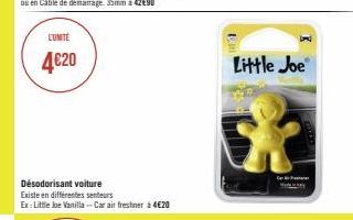 LUNITE  4€20  Désodorisant voiture Existe en différentes senteurs Ex: Little Joe Vanilla-Car air freshner à 4€20  Little Joe  $3 