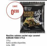 LUNITE  0€99  NOSSA  d  SOUA CARAMEL  Nouilles raémen sachet soja caramel KOREAN FOOD STYLE  170 g  Autres variétés disponibles Lekg: 5682 