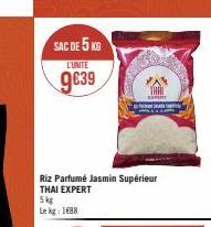 SAC DE 5 KG  L'UNITE  g€39  Riz Parfumé Jasmin Supérieur THAI EXPERT  5 kg  Le kg: 1688  et! 