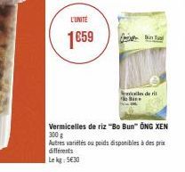L'UNITÉ  1659  Bin  calles de ril Bi  Vermicelles de riz "Bo Bun" ÔNG XEN 300 g  Autres variétés ou poids disponibles à des prix  différents  Lekg: 5€30 