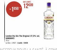 -1€50- 70 cl  Le litre: 17627 - L'unité: 13€59  SOIT L'UNITÉ:  12609  London Dry Gin The Original 37,5% vol. GORDON'S  GORDONS 