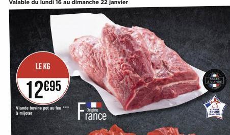LE KG  12€95  Viande bovine pot au feu à mijoter  France  A VIANDE  VIANDE BOVINE FRANCA 
