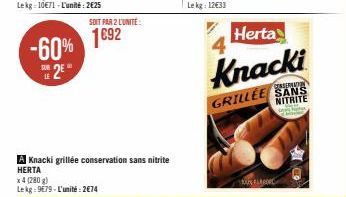 -60%  2€  LE  SOIT PAR 2 L'UNITÉ:  1692  A Knacki grillée conservation sans nitrite  HERTA  x 4 (280 g) Lekg: 9€79-L'unité: 2€74  Herta  Knacki  GRILLEE SANS  NITRITE  SOUS LABORE 