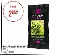 L'UNITE  2€52  Pois Wasabi TANOSHI  100 g  Le kg 25620  楽  TANOSHI  JAPON  POIS WASABI 