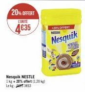 20% OFFERT  L'UNITE  4€35  Nesquik NESTLE  1 kg + 20% offert (1,20 kg)  Lekg: 363  +20% OFFERT NEUSE  Nesquik  EVENLE  FAGO 