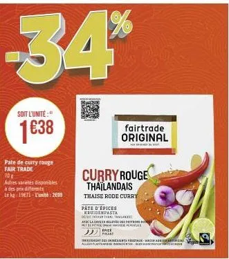 34*  soit l'unité:  1638  pate de curry rouge fair trade  70 g  autres varietes disponibles  à des prix différents  le kg-1971-l'unité: 2609  curry rouge thaïlandais  thaise rode curry  pâte d'épices 