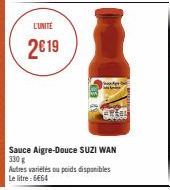 L'UNITÉ  2€19  Sauce Aigre-Douce SUZI WAN 330 g  Autres variétés ou poids disponibles Le litre : 6€64 