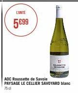 L'UNITE  5€99  AOC Roussette de Savoie PAYSAGE LE CELLIER SAVOYARD blanc 75 cl 