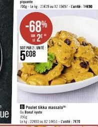 -68% THE 2⁰  SOIT PAR 2 UNITE  5€08  B Poulet tikka massala Ou Boukyoto  350g  Le kg: 22E0D ou X2 14E5] - L'unité : 7€70 