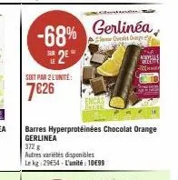 -68% 2*  soit par 2 l'unite:  7€26  maanda  gerlinéa  art drag  encas  barres hyperprotéinées chocolat orange gerlinea  372 g autres variétés disponibles  le kg 2954-l'unité: 10€99  -  recette 