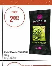 l'unite  2€62  pois wasabi tanoshi  100 g lekg: 26€20  楽  tanoshi  japon  pois wasabi 