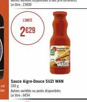 L'UNITE  2€29  Sauce Aigre-Douce SUZI WAN 330 g  Autres variétés ou poids disponibles Le litre : 6€94 
