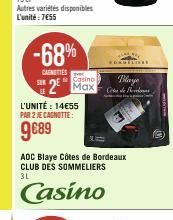 -68%  CANETTES  Casino  2² Max  L'UNITÉ: 14€55 PAR 2 JE CAGNOTTE:  9€89  ADC Blaye Côtes de Bordeaux CLUB DES SOMMELIERS 3L  Casino  VORGESTE  Blaye  Code Pos 