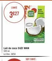 l'unité  3627  sazi wan  lait de coco suzi wan 500 ml  le litre: 6€54  sutsa  lait 