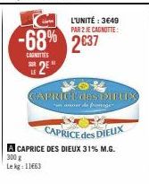 SUR  2E  -68% 2637  CANOTTES  L'UNITÉ : 3€49  PAR 2 JE CAGNOTTE:  *0% CAPRICE DES DIEUX  de fromage 