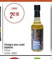 L'UNITÉ  2018  Vinaigre pour sushi OISHIYA  150 ml  Le litre: 14€53  Odi  zigre  Marsh 