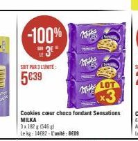 -100%  3⁹°  SOIT PAR 3 LUNITE:  5€39  MLOT  Cookies cœur choco fondant Sensations MILKA  3 x 182 g (546)  Le kg: 14682-L'unité: 8€09 