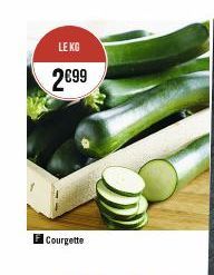 LE KG  2€99  Courgette 