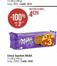 -100%  E 3⁰  Choco Supreme MILKA  3 x 180 g (540 g)  Lekg: 11691-L'unité: 6643  SOIT PAR 3 LUNITE:  4629  Micha  LOT  x3 