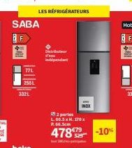 SABA F  332L  77L  255L  LES RÉFRIGÉRATEURS  Distributeur  indépendant  INDX  2 portes  L. 60.5 x H.170 x P.66.5cm  478 -10%  €79 529 