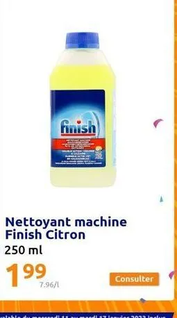 7.96/1  finish  nettoyant machine finish citron  250 ml  199  consulter 