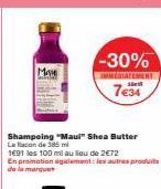 May  Shampoing "Maul" Shea Butter La flacon de 385 mi  1691 les 100 ml au lieu de 2€72  En promotion agalement les autres produits de la marques  -30%  IMMEDIATEMENT  7€34 