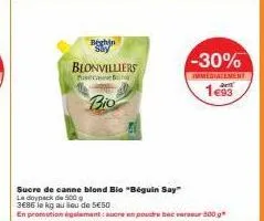 blonvilliers hecamebina  bio  beghin  sucre de canne blond bio "béguin say" la doypack de 500 3686 le kg au lieu de 5€50  en promotion également aucre en poudre bec verseur 200.  -30%  immediatement  