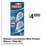 Tipp-Ex  14 €60  Rubans correcteurs Mini Pocket Mouse "Tipp-Ex"  La lot de 2,5 mx 5 mm 