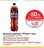 DQ  CYCL  Boisson gazeuse "Pepsi" max  La bout  de 1,5  2017 les 2 au lieu de 2000  0€73 le litre au leu de 097  Panachage possible avec: "Pepa pula 1,5  -50%  SUR LE ARTICLE IMMEDIATEMENT  1€09 